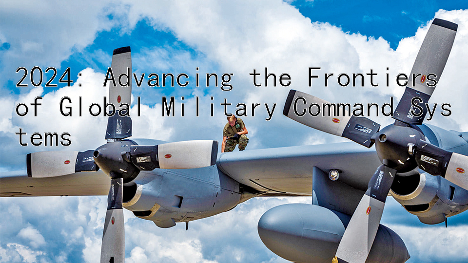 2024: Advancing the Frontiers of Global Military Command Systems